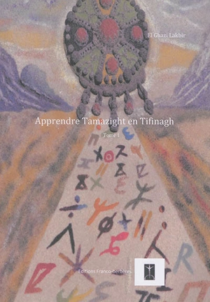 Apprendre tamazight en tifinagh. Vol. 1 - El Ghazi Lakbir