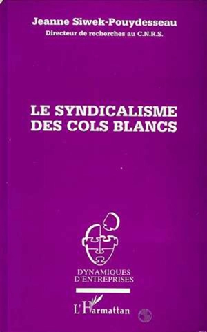 Le syndicalisme des cols blancs - Jeanne Siwek-Pouydesseau