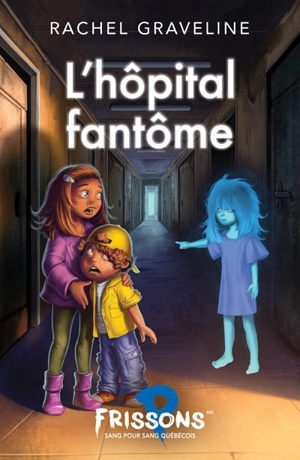 L'hôpital fantôme - Rachel Graveline