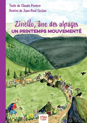 Zinello, âne des alpages. Vol. 3. Un printemps mouvementé - Claude Ponson