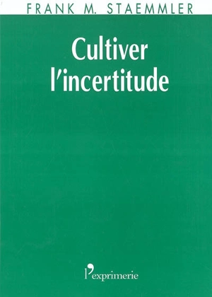 Cultiver l'incertitude : études de Gestalt-thérapie sur la temporalité et le diagnostic - Frank-Matthias Staemmler