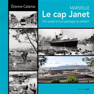 Marseille : le cap Janet : son passé et son passage au présent - Etienne Calamai