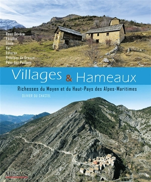 Villages & hameaux : moyen et haut-pays des Alpes-Maritimes : Roya-Bévéra, Vésubie, Tinée, Var, Esteron, Préalpes de Grasse, Pays des Paillons - Olivier Du Chastel