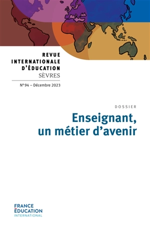 Revue internationale d'éducation, n° 94. Enseignant, un métier d'avenir