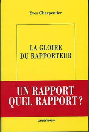 La gloire du rapporteur - Yves Charpentier