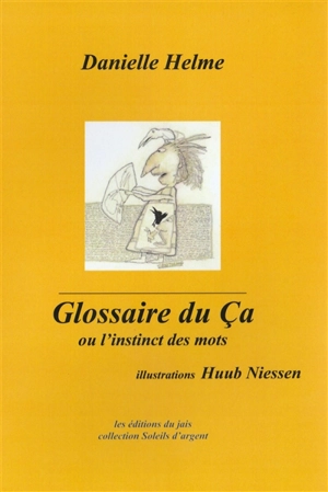 Glossaire du ça ou L'instinct des mots - Danielle Helme