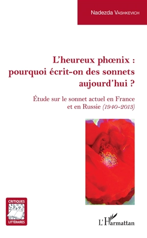 L'heureux phoenix : pourquoi écrit-on des sonnets aujourd'hui ? : étude sur le sonnet actuel en France et en Russie (1940-2013) - Nadezda Vashkevich