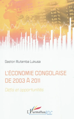 L'économie congolaise de 2003 à 2011 : défis et opportunités - Gaston Mutamba Lukusa