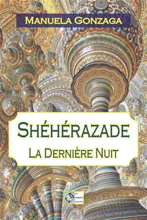 Shéhérazade : la dernière nuit - Manuela Gonzaga