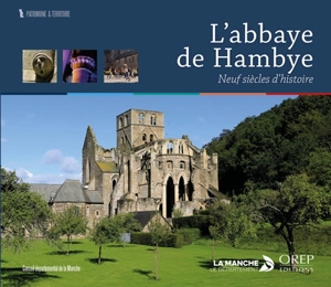 L'abbaye de Hambye : neuf siècles d'histoire - Marie-Pierre Osmont