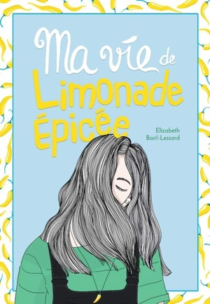 Ma vie de limonade épicée 4 - Baril-Lessard, Elizabeth