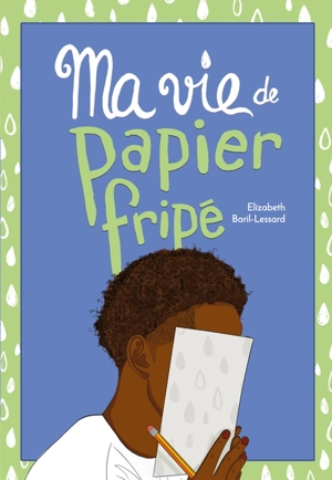 Ma vie de papier fripé - Baril-Lessard, Elizabeth