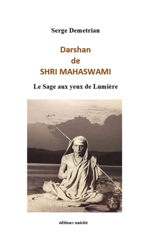 Darshan de Shri Mahaswami : le sage aux yeux de lumière - Serge Demetrian