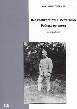 Barzhonegoù war an talbenn. Poèmes du front - Yann Mari Normand