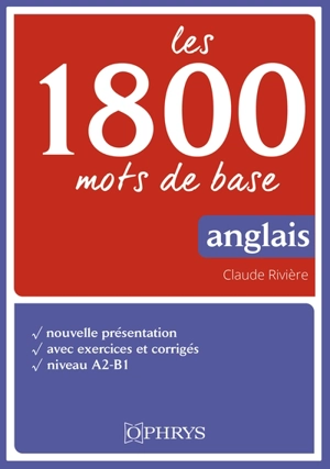 Les 1.800 mots de base : anglais : niveau A2-B1 - Claude Rivière