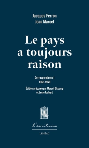 Le pays a toujours raison : Correspondance 1 / 1965-1968 - Jacques Ferron