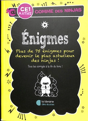 Enigmes CE1, maths : plus de 75 énigmes pour devenir le plus astucieux des ninjas ! - Gareth Moore