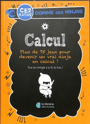 Calcul CE2, maths : plus de 75 jeux pour devenir un vrai ninja en calcul ! - Gareth Moore