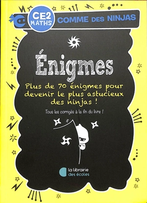 Enigmes CE2, maths : plus de 70 énigmes pour devenir le plus astucieux des ninjas ! - Gareth Moore