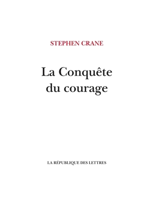 La conquête du courage - Stephen Crane