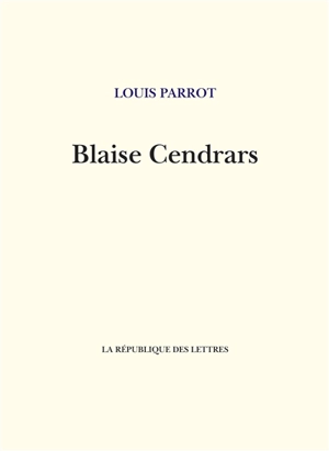 Blaise Cendrars - Louis Parrot