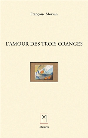 L'Amour des trois oranges - Françoise (traduction) MORVAN