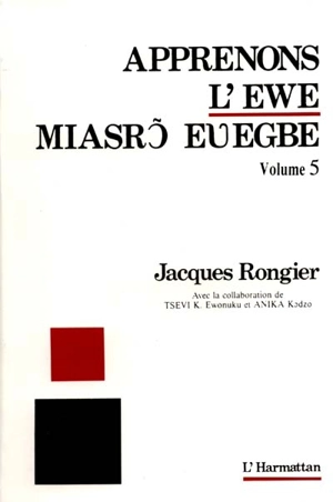 Apprenons l'éwé. Vol. 5. Miasrq euegbe - Jacques Rongier