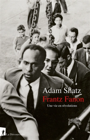 Frantz Fanon : une vie en révolutions - Adam Shatz