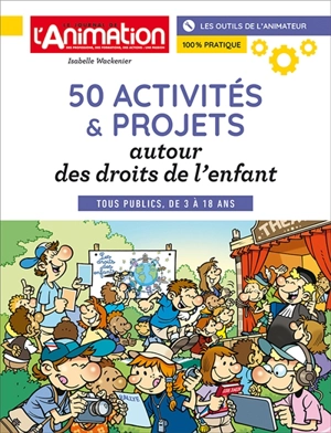 50 ACTIVITES ET PROJETS, AUTOUR DES DROITS DE L'ENFANT - Isabelle Wackenier