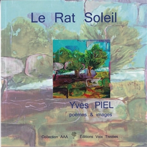 Le rat soleil : poèmes & illustrations - Yves Piel