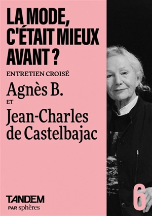 La mode, c'était mieux avant ? : entretien croisé - Agnès b.