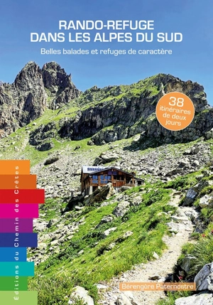 Rando-refuge dans les Alpes du Sud : belles balades et refuges de caractère - Bérengère Paternostre