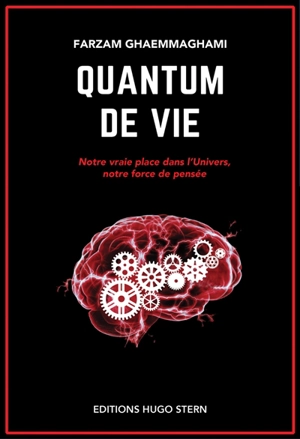 Quantum de vie : notre vraie place dans l'Univers, notre force de pensée - Farzam Ghaemmaghami