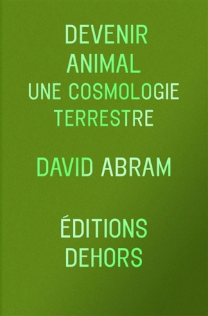 Devenir animal : une cosmologie terrestre - David Abram