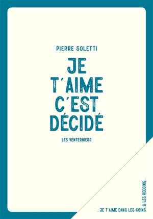 Je t'aime c'est décidé - Pierre Soletti