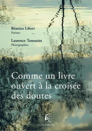 Comme un livre ouvert à la croisée des doutes - Béatrice Libert