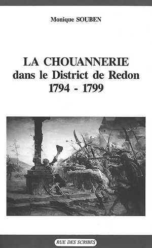 La Chouannerie dans le district de Redon : 1794-1799 - Monique Souben