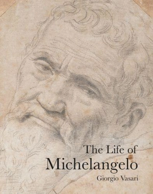 The Life of Michelangelo (Lives of the Artist) - Giorgio Vasari