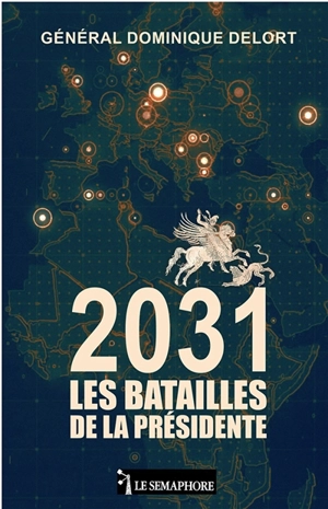 2031 : les batailles de la Présidente - Dominique Delort