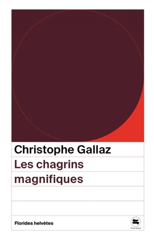 Les chagrins magnifiques - Christophe Gallaz