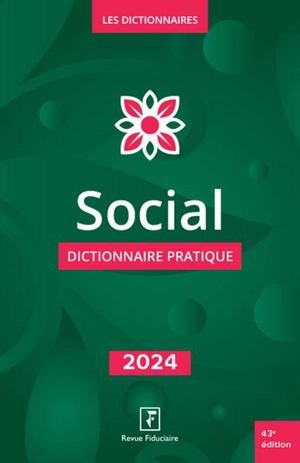 Social : dictionnaire pratique : 2024 - Groupe Revue fiduciaire