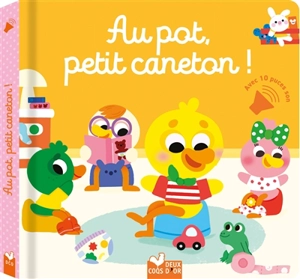 Au pot, petit caneton ! - Sophie de Mullenheim