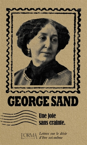 Une joie sans crainte : lettres sur le désir d'être soi-même - George Sand