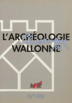 Chronique de l'archéologie wallonne, n° 3 (1995). Activités 1994