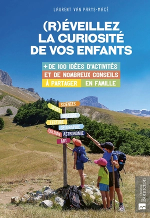 Réveillez la curiosité de vos enfants : + de 100 idées d'activités et de nombreux conseils à partager en famille - Laurent Van Parys-Macé