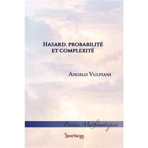 Hasard, probabilité et complexité - Angelo Vulpiani