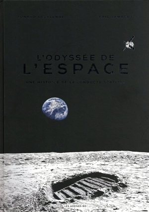 L'odyssée de l'espace : une histoire de la conquête spatiale - Arnaud Delalande
