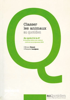 Classer les animaux au quotidien : du cycle 2 à la 6e - Bruno Chanet