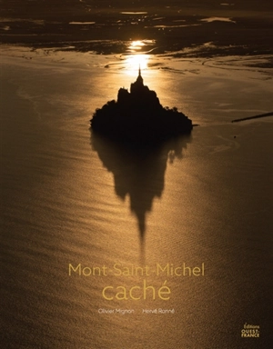 Mont-Saint-Michel caché - Olivier Mignon