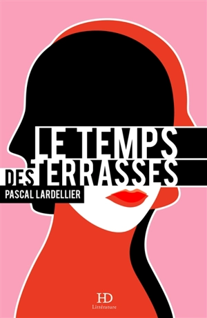 Le temps des terrasses - Pascal Lardellier